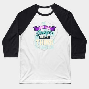 you are stronger than you think Baseball T-Shirt